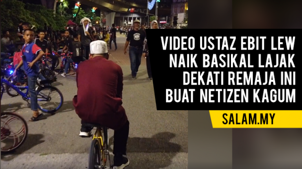 Video Ustaz Ebit Lew Naik Basikal Lajak Dekati Remaja Ini ...